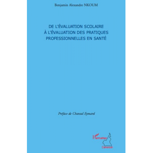 Benjamin Alexandre Nkoum - De l'évaluation scolaire à l'évaluation des pratiques professionnelles en santé