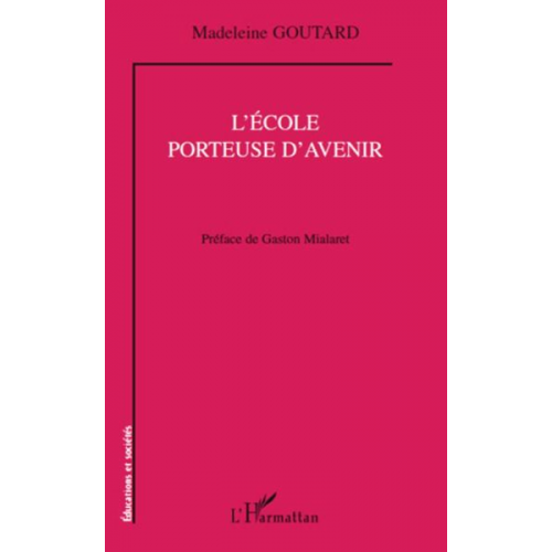 Madeleine Goutard - L'école porteuse d'avenir