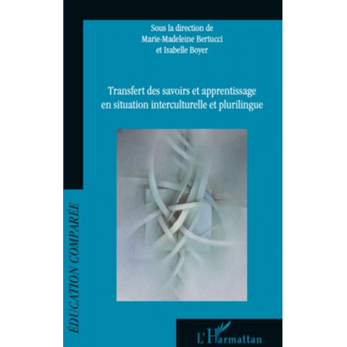 Marie-Madeleine Bertucci - Transfert des savoirs et apprentissage en situation interculturelle et plurilingue