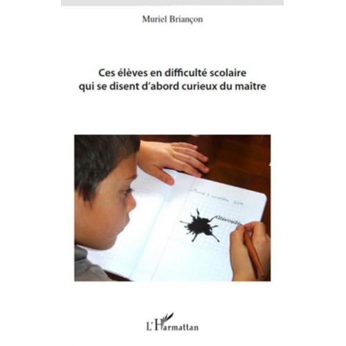 Muriel Briancon - Ces élèves en difficulté scolaire qui se disent d'abord curieux du maître