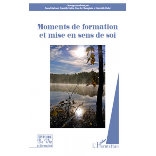 Gabrielle Dubé Pascal Galvani Danielle Nolin Yves de Champlain - Moments de formation et mise en sens de soi