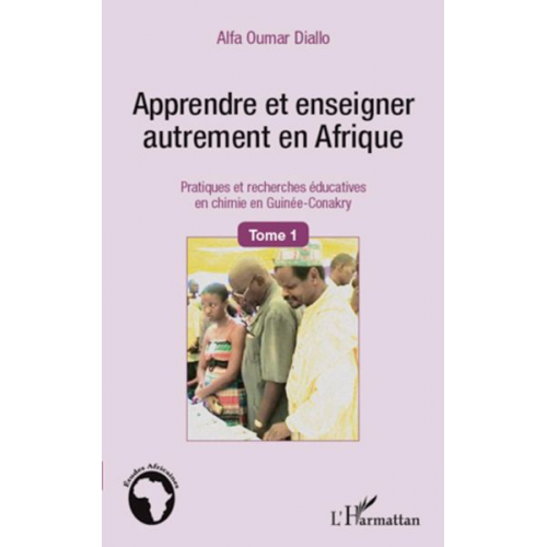 Alfa Oumar Diallo - Apprendre et enseigner autrement en Afrique (Tome 1)