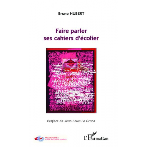 Bruno Hubert - Faire parler ses cahiers d'écolier