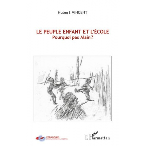 Hubert Vincent - Le peuple enfant et l'école