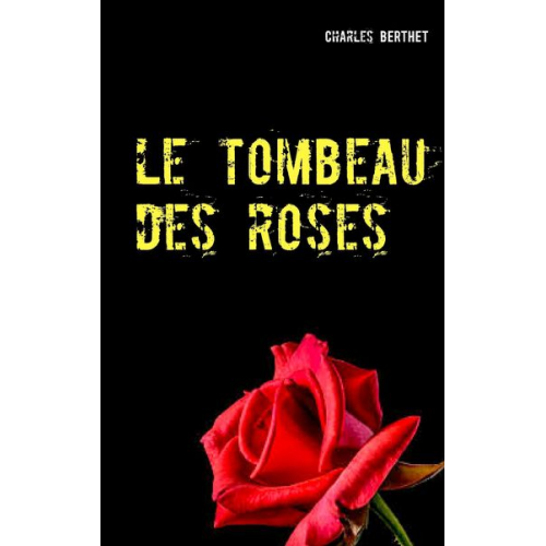 Charles Berthet - Le tombeau des roses