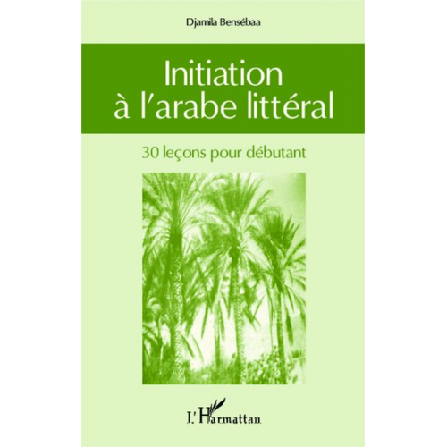 Djamila Bensebaa - Initiation à l'arabe littéral