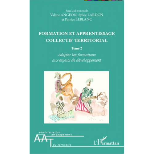 Valérie Angeon Sylvie Lardon Patrice Leblanc - Formation et apprentissage collectif territorial (Tome 2)