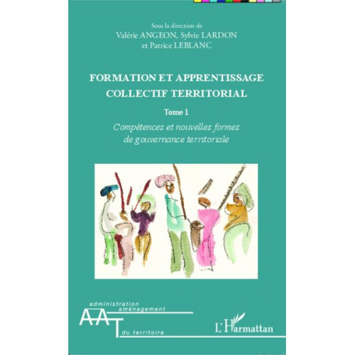 Valérie Angeon Sylvie Lardon Patrice Leblanc - Formation et apprentissage collectif territorial (Tome 1)