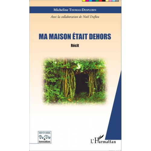 Micheline Thomas-Desplebin - Ma maison était dehors