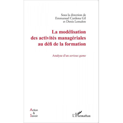 Denis Lemaitre - La modélisation des activités managériales au défi de la formation