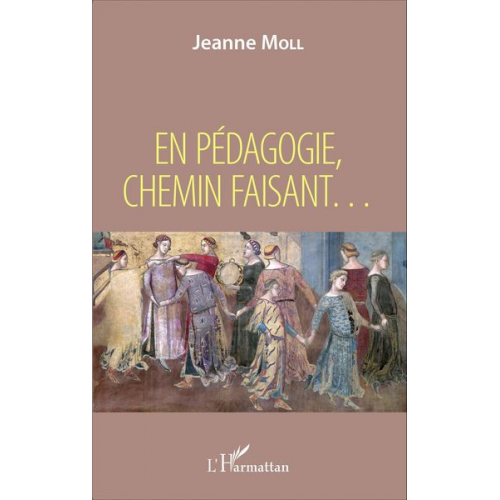 Jeanne Moll - En pédagogie, chemin faisant ...