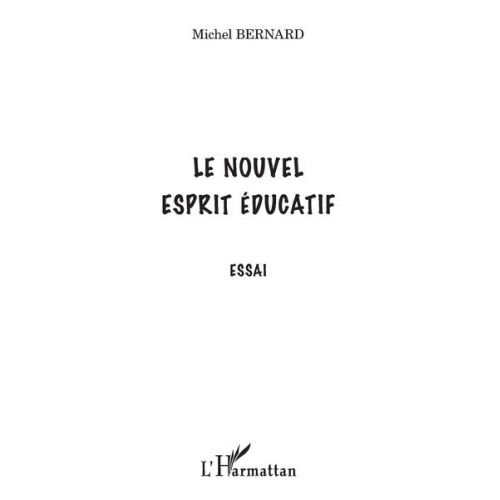 Michel Bernard - Le nouvel esprit éducatif