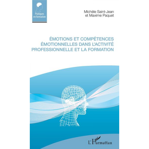 Maxime Paquet Michèle Saint-Jean - Émotions et compétences émotionnelles dans l'activité professionnelle et la formation