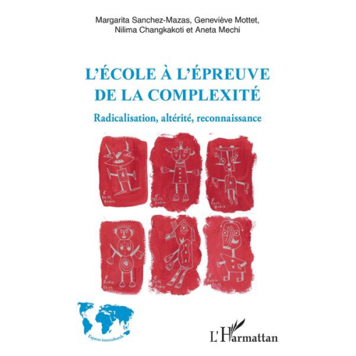 Margarita Sanchez-Mazas Geneviève Mottet Nilima Changkakoti Aneta Mechi - L'école à l'épreuve de la complexité