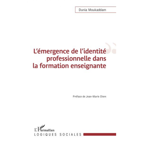 Dunia Moukaddam - L'émergence de l'identité professionnelle dans la formation enseignante