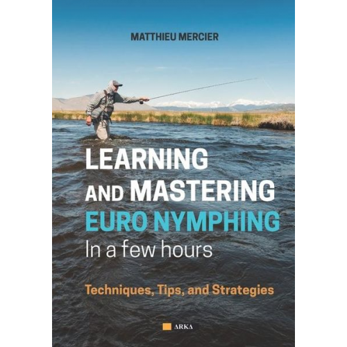 Matthieu Mercier - Learning and Mastering Euronymphing in a Few Hours