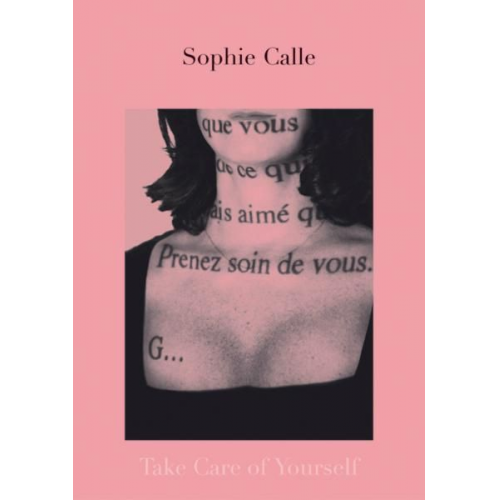 Sophie Calle - Sophie Calle: Take Care of Yourself