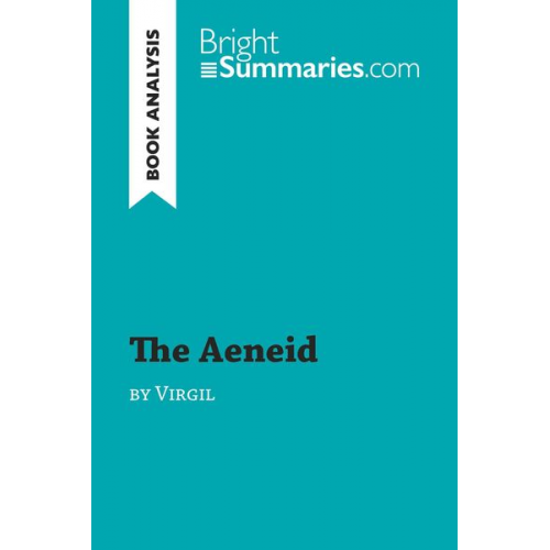 Bright Summaries - The Aeneid by Virgil (Book Analysis)