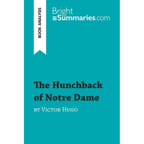 Bright Summaries - The Hunchback of Notre Dame by Victor Hugo (Book Analysis)