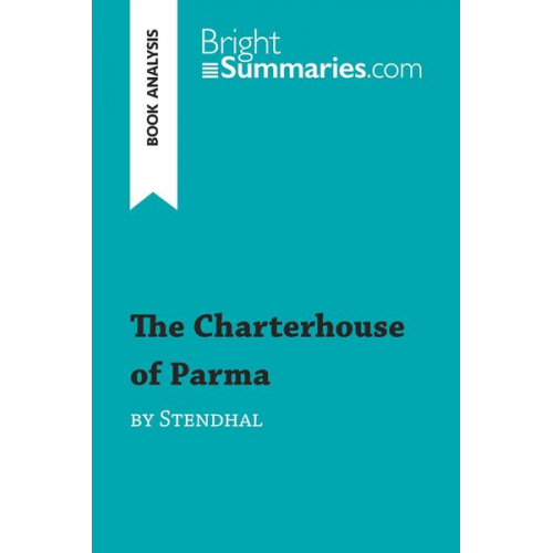 Bright Summaries - The Charterhouse of Parma by Stendhal (Book Analysis)