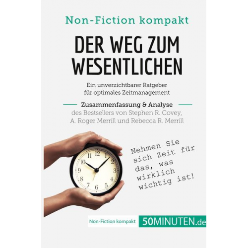 50minuten - Der Weg zum Wesentlichen. Zusammenfassung & Analyse des Bestsellers von Stephen R. Covey, A. Roger Merrill und Rebecca R. Merrill