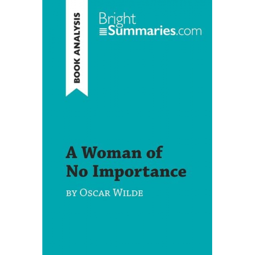 Bright Summaries - A Woman of No Importance by Oscar Wilde (Book Analysis)