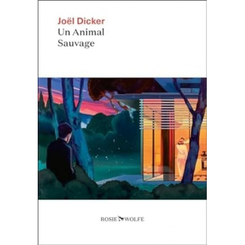 Joël Dicker - Un animal sauvage