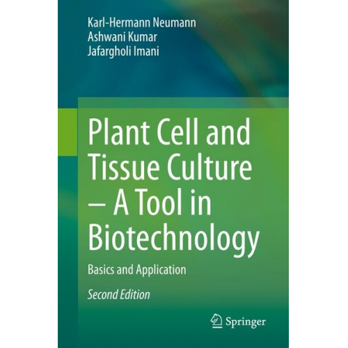 Karl-Hermann Neumann Ashwani Kumar Jafargholi Imani - Plant Cell and Tissue Culture – A Tool in Biotechnology