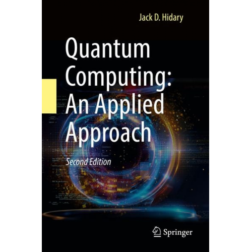 Jack D. Hidary - Quantum Computing: An Applied Approach