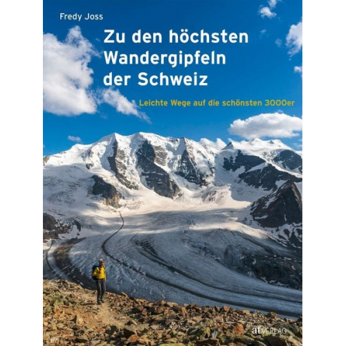 Fredy Joss - Zu den höchsten Wandergipfeln der Schweiz