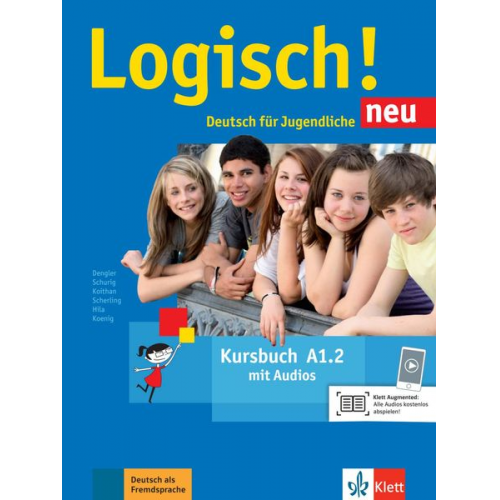 Stefanie Dengler Cordula Schurig Sarah Fleer Anna Hila Michael Koenig - Logisch! Neu A1.2. Deutsch für Jugendliche. Kursbuch mit Audio-Dateien zum Download