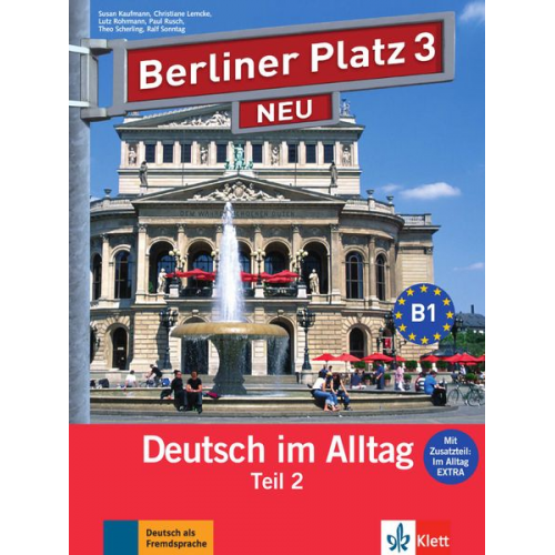 Susan Kaufmann Christiane Lemcke Lutz Rohrmann Paul Rusch Theo Scherling - Berliner Platz 3 NEU in Teilbänden - Lehr- und Arbeitsbuch 3, Teil 2 mit Audio-CD und "Im Alltag EXTRA"