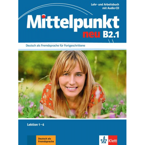 Albert Daniels Renate Köhl-Kuhn Klaus Mautsch Ilse Sander Heidrun Tremp Soares - Mittelpunkt neu B2.1. Lehr- und Arbeitsbuch