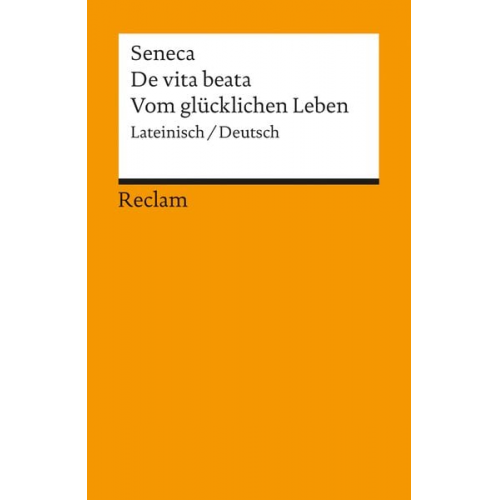 Seneca - De vita beata / Vom glücklichen Leben. Lateinisch/Deutsch