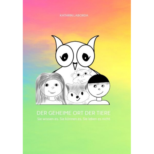 Kathrin Laborda - Der Geheime Ort der Tiere