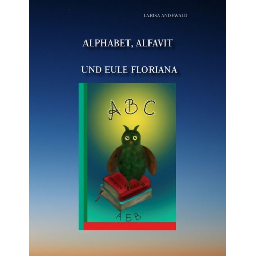 Larisa Andewald - Alphabet, Alfavit und Eule Floriana