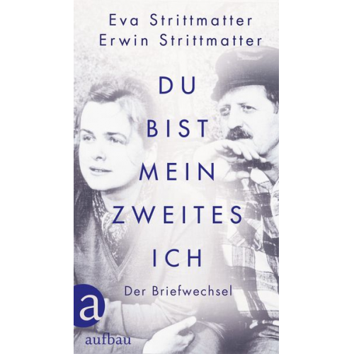 Eva Strittmatter Erwin Strittmatter - Du bist mein zweites Ich