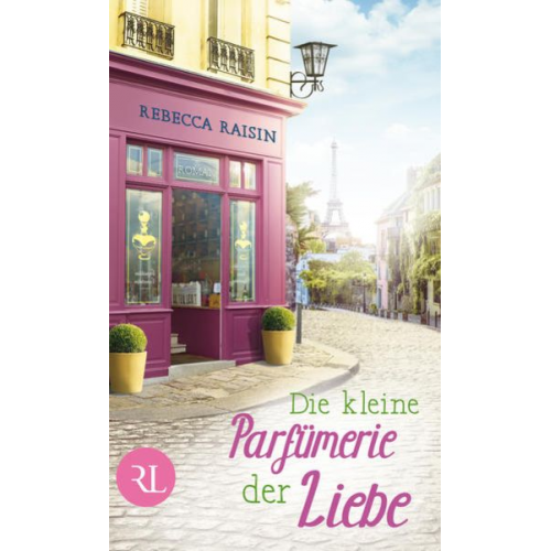 Rebecca Raisin - Die kleine Parfümerie der Liebe