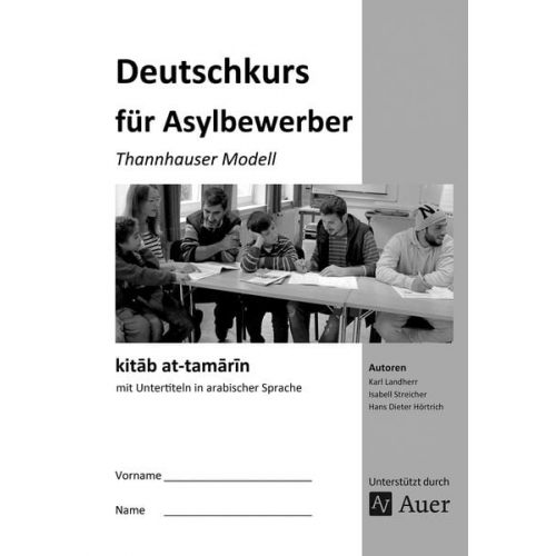 K. Landherr I. Streicher H. D. Hörtrich - Kitab at-tamarin - Deutschkurs für Asylbewerber