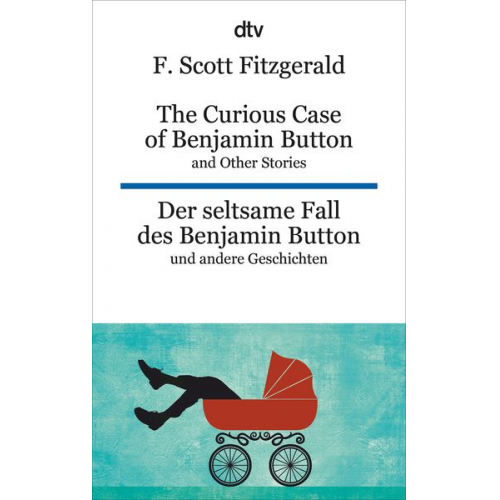 F. Scott Fitzgerald - The Curious Case of Benjamin Button and Other Stories Der seltsame Fall des Benjamin Button und andere Erzählungen