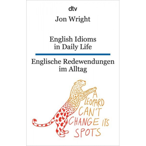 Jon Wright - English Idioms in Daily Life Englische Redewendungen im Alltag