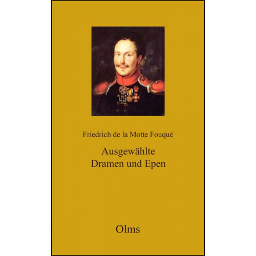 Friedrich de la Motte Fouque - Werke: Friedrich de la Motte Fouqué: Ausgewählte Dramen und Epen