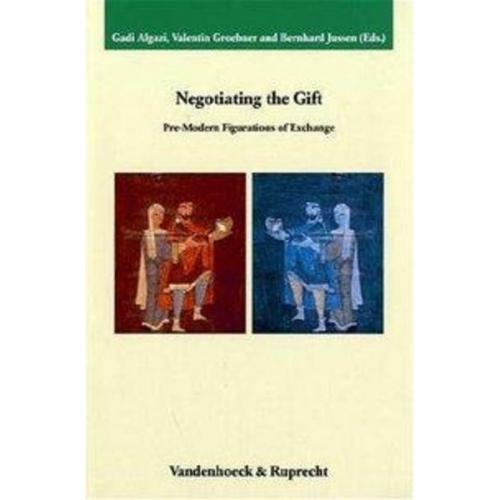 Bernhard Jussen Valentin Groebner Gadi Algazi - Negotiating the Gift