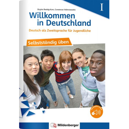 Birgitta Reddig-Korn Constanze Velimvassakis - Willkommen in Deutschland - Deutsch als Zweitsprache für Jugendliche - Selbstständig üben I