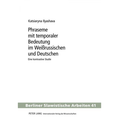 Katja Ilyashava - Phraseme mit temporaler Bedeutung im Weißrussischen und Deutschen