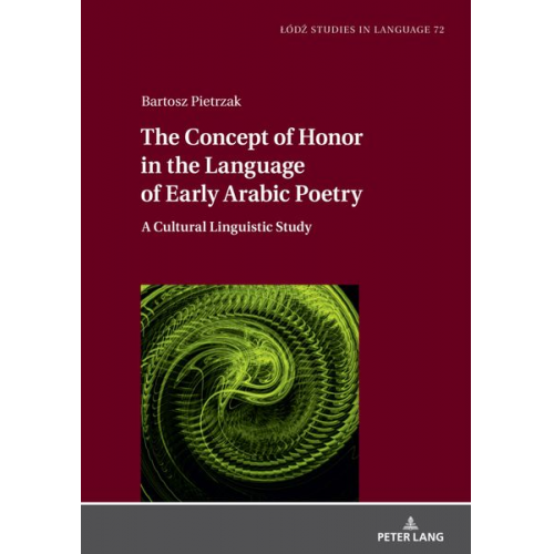 Bartosz Pietrzak - The Concept of Honor in the Language of Early Arabic Poetry