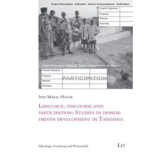 Irmi Maral-Hanak - Language, discourse and participation: Studies in donor-driven development in Tanzania