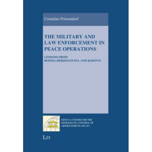 Cornelius Friesendorf - The Military and Law Enforcement in Peace Operations