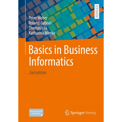 Peter Weber Roland Gabriel Thomas Lux Katharina Menke - Basics in Business Informatics