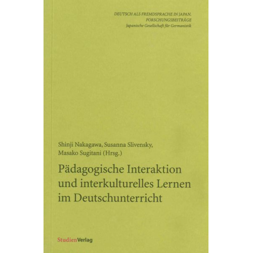 Shinji Nakagawa Susanna Slivensky - Pädagogische Interaktion und interkulturelles Lernen im Deutschunterricht